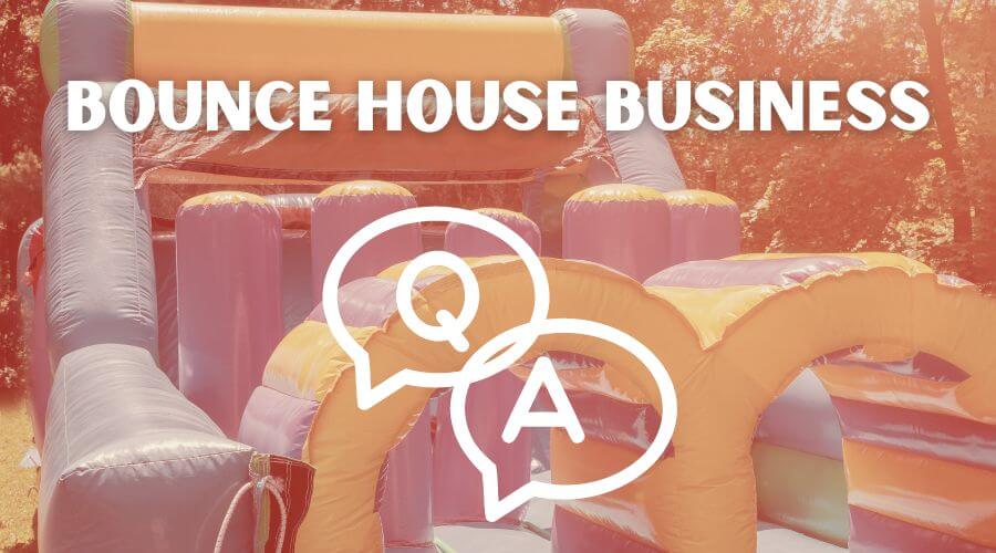 pros and cons of owning a bounce house business - frequently asked questions